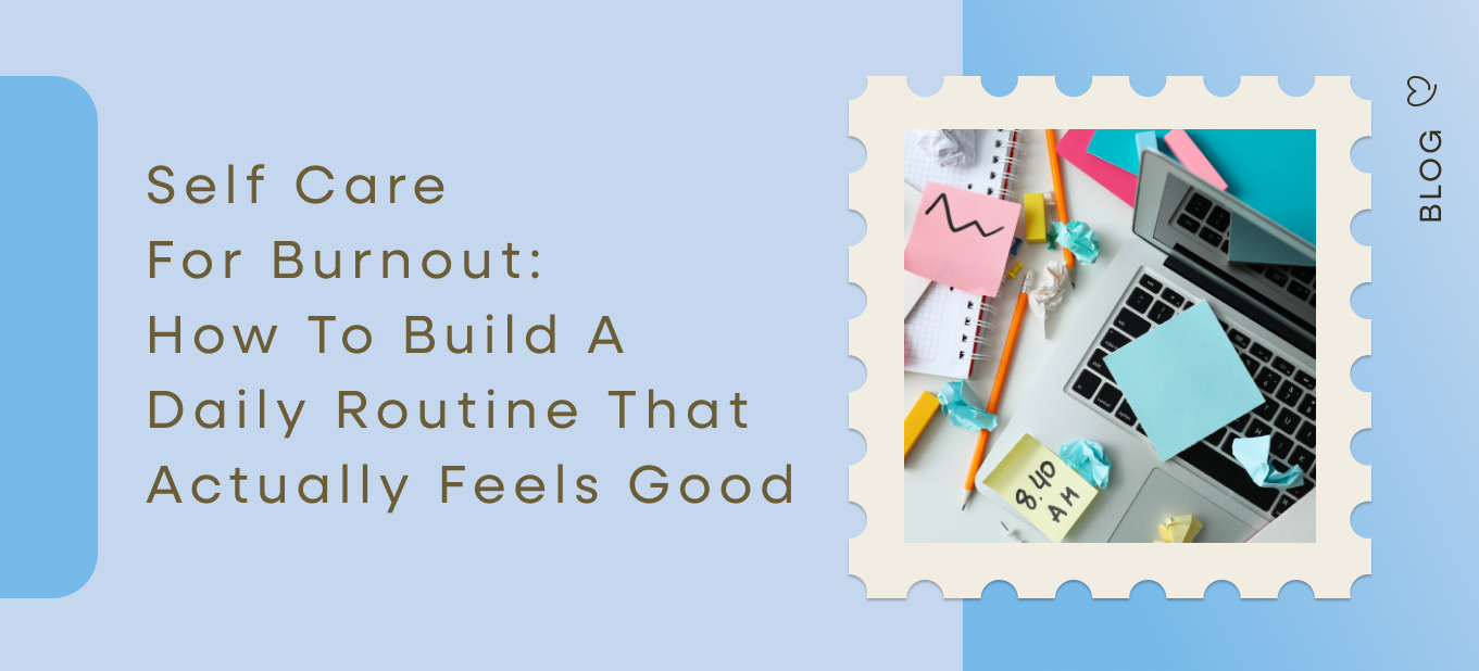 Self care for burnout how to build a daily routine that actually feels good — Dear Me blog