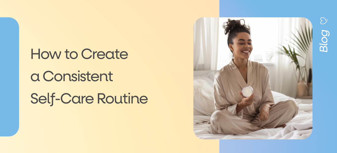 How to Create-a Consistent-Self-Care Routine