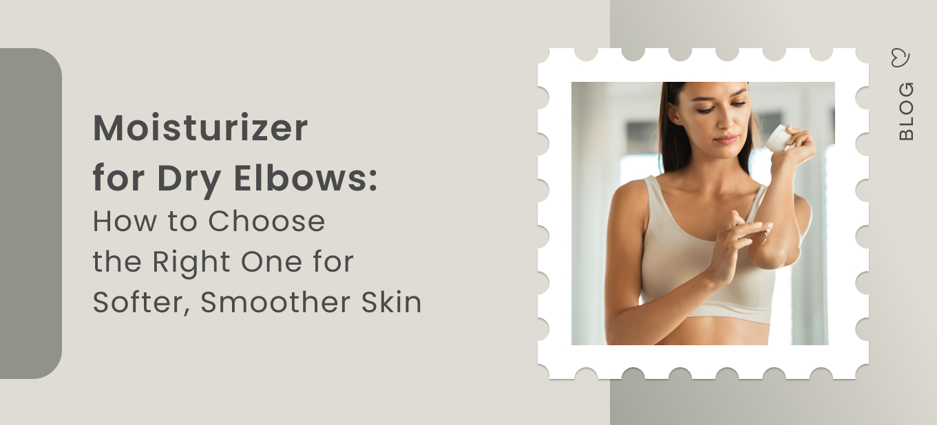 moisturizer for dry elbows