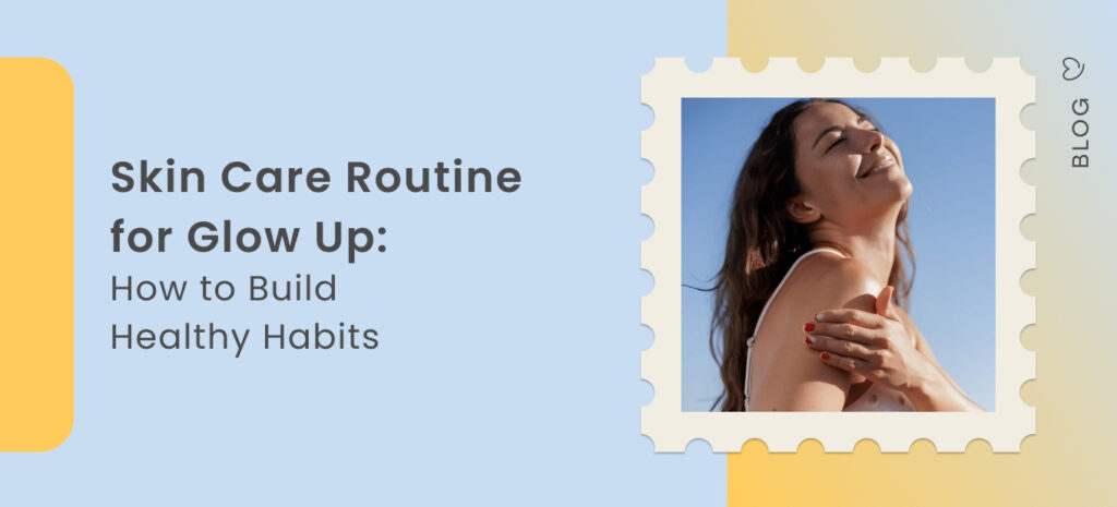 skin care routine for glow up